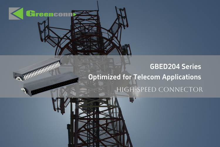 GBED204 Series: High-Speed Connectivity Solutions for Telecom Base Stations Rising Demand for High-Speed Connectivity